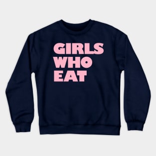 Girls Who Eat - Light Pink Crewneck Sweatshirt
